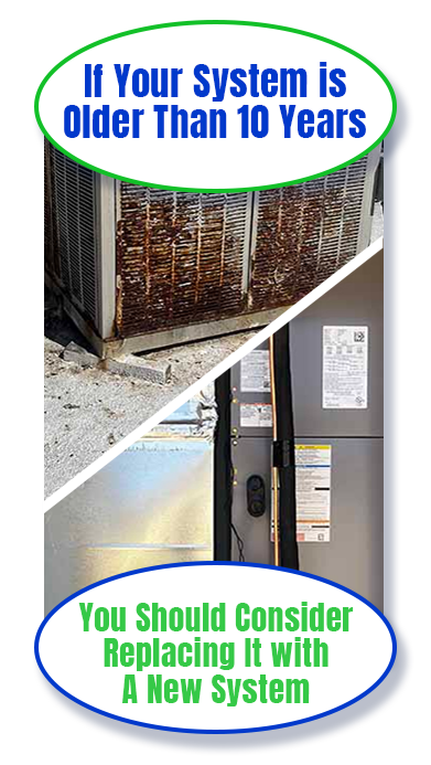 If your HVAC system is older than 10 years, you should consider replacing it with a new system